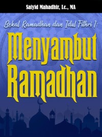Bekal Ramadhan dan Idul Fithri (1): Menyambut Ramadhan